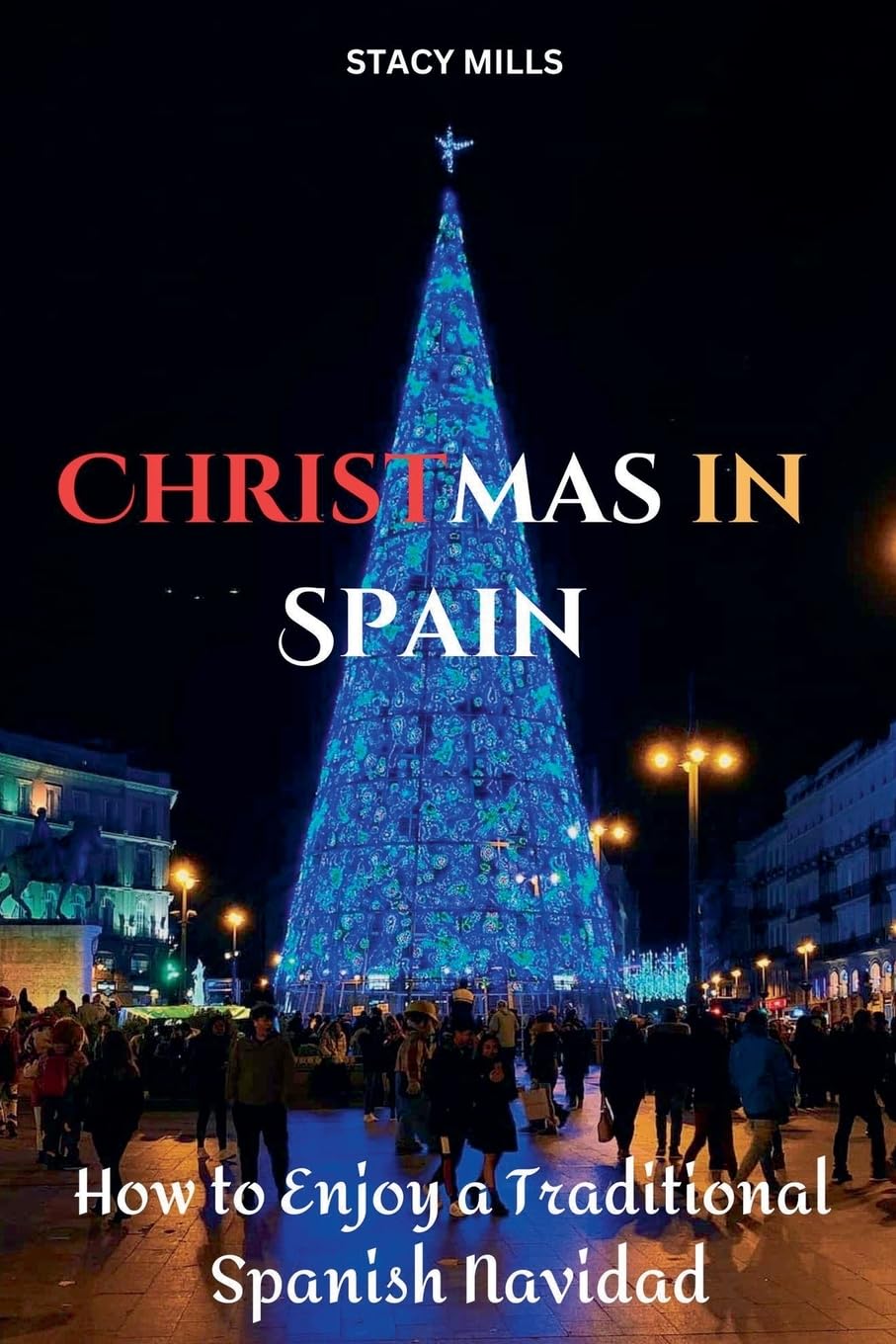 Christmas in Spain: How to Enjoy a Traditional Spanish Navidad