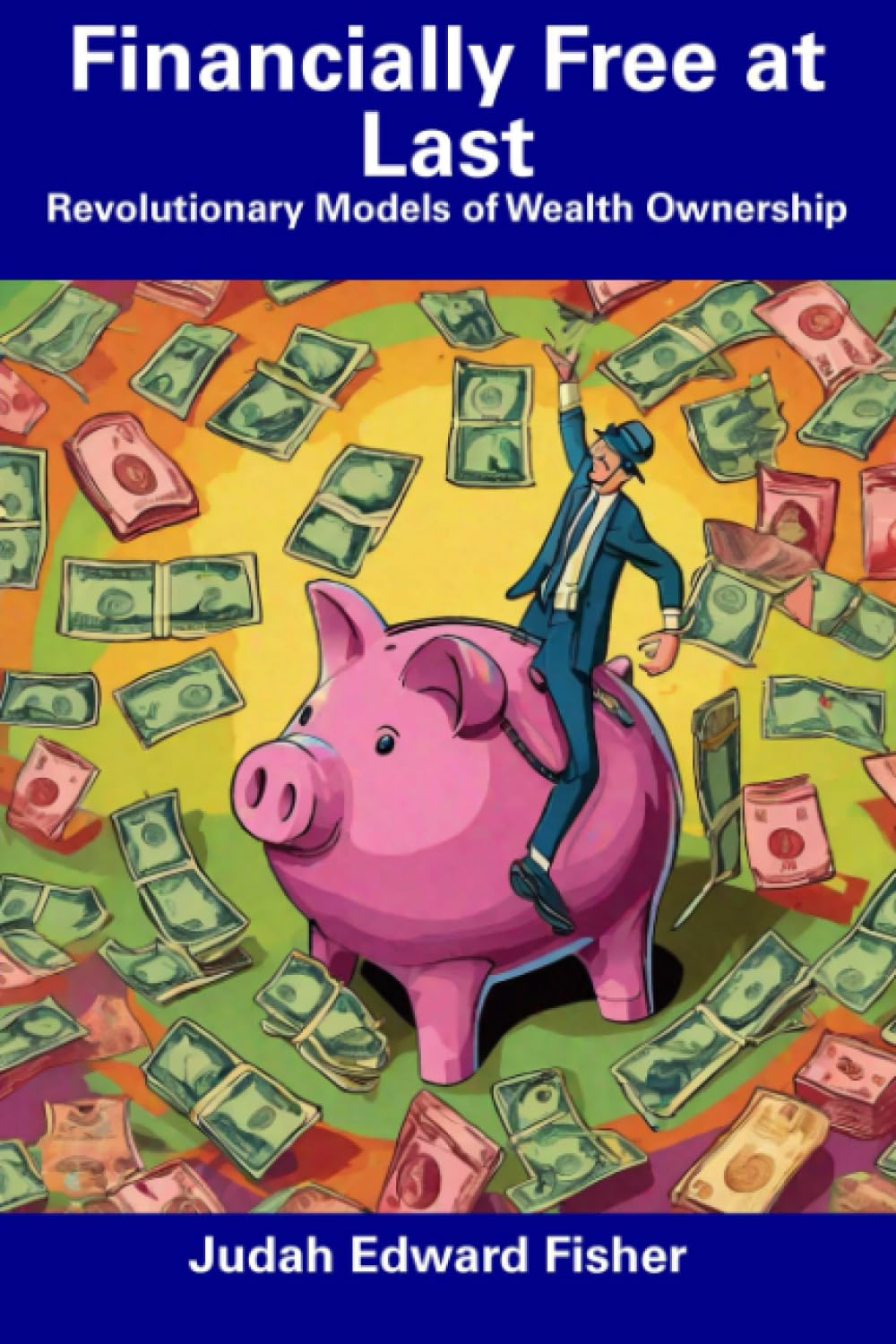 Financially Free at Last: Revolutionary Models of Wealth Ownership