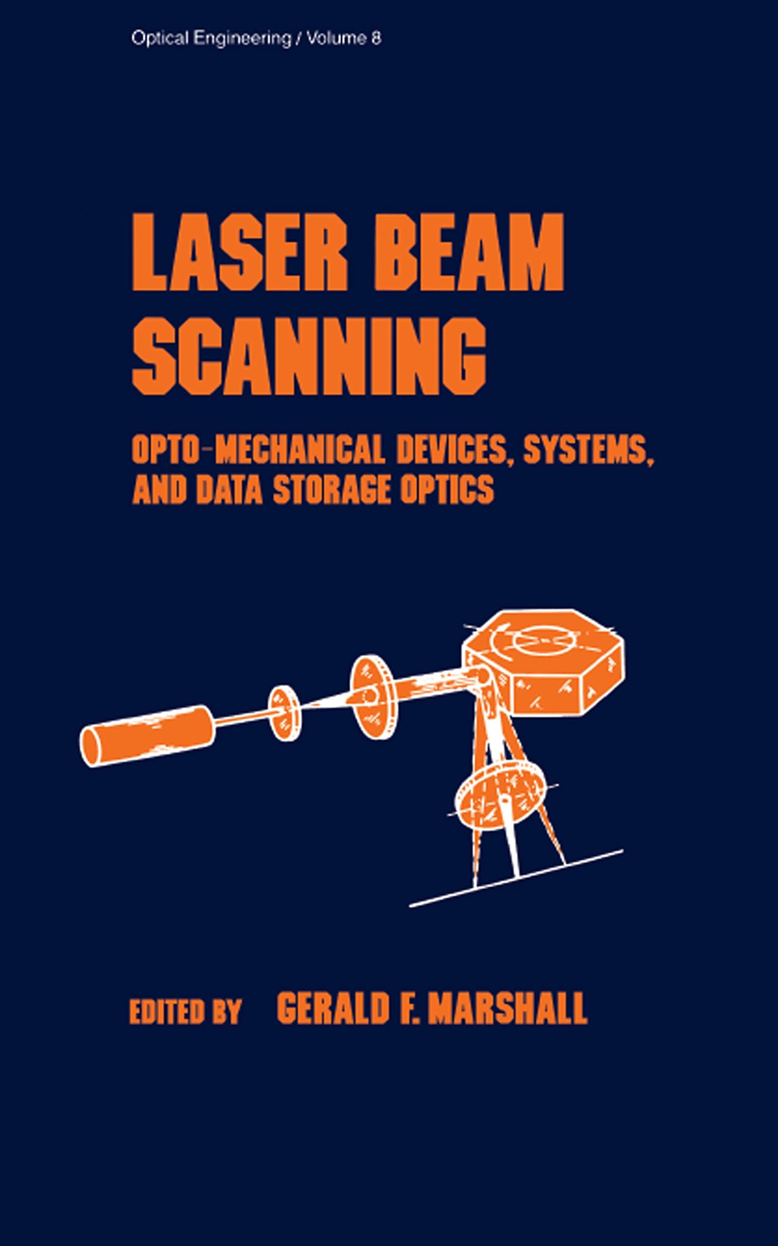 Laser Beam Scanning: Opto-Mechanical Devices, Systems, and Data Storage Optics (Optical Science and Engineering Book 8)
