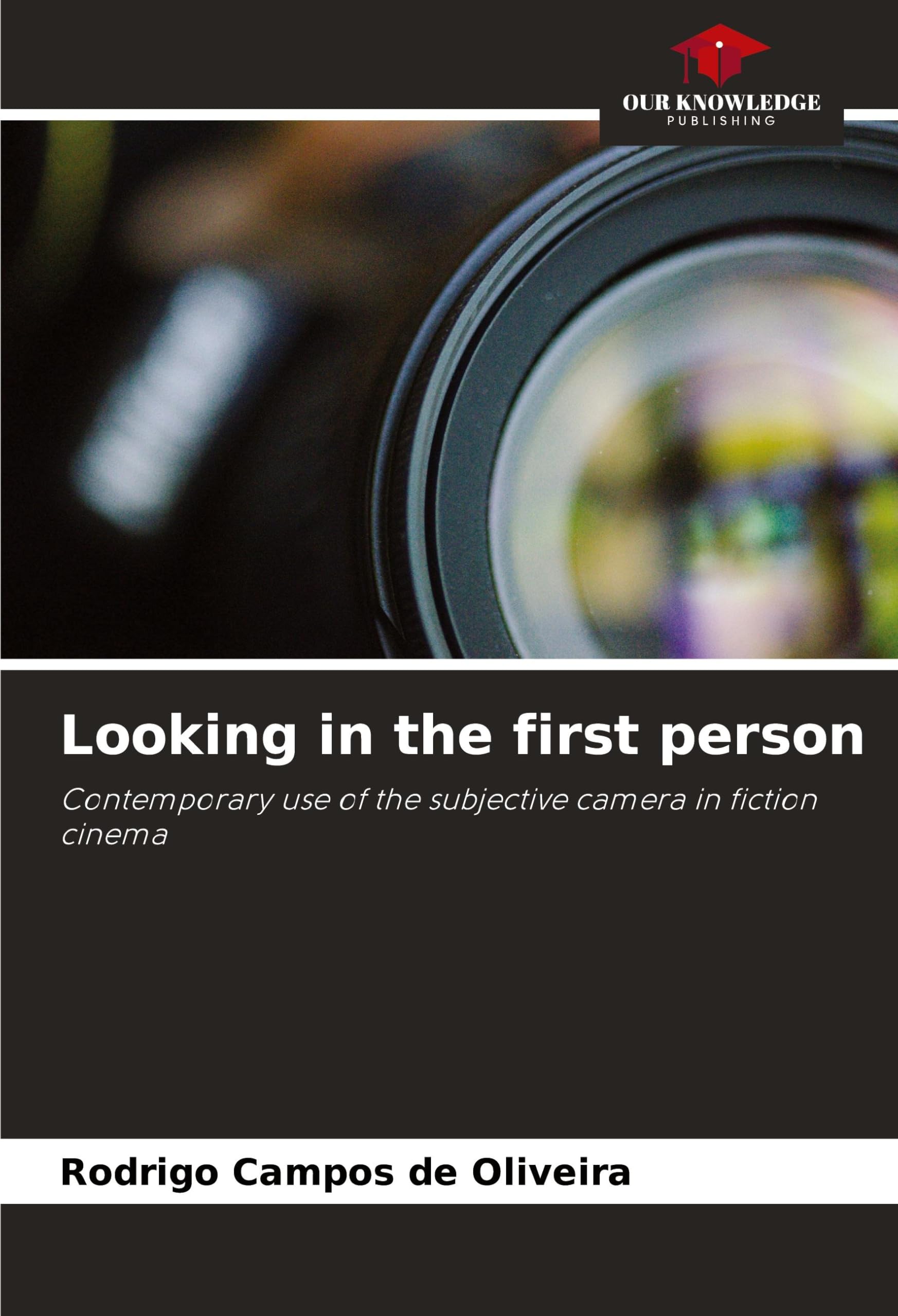 Looking in the first person: Contemporary use of the subjective camera in fiction cinema
