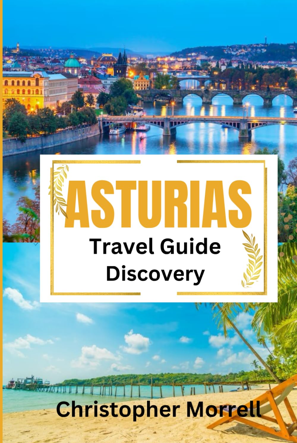 Asturias Travel Guide Discovery: Your all-in-one handbook for discovering hidden gems, top attractions, relaxation hotspots, culinary delights, and ... on the city (Spain Uncovered: City by City)