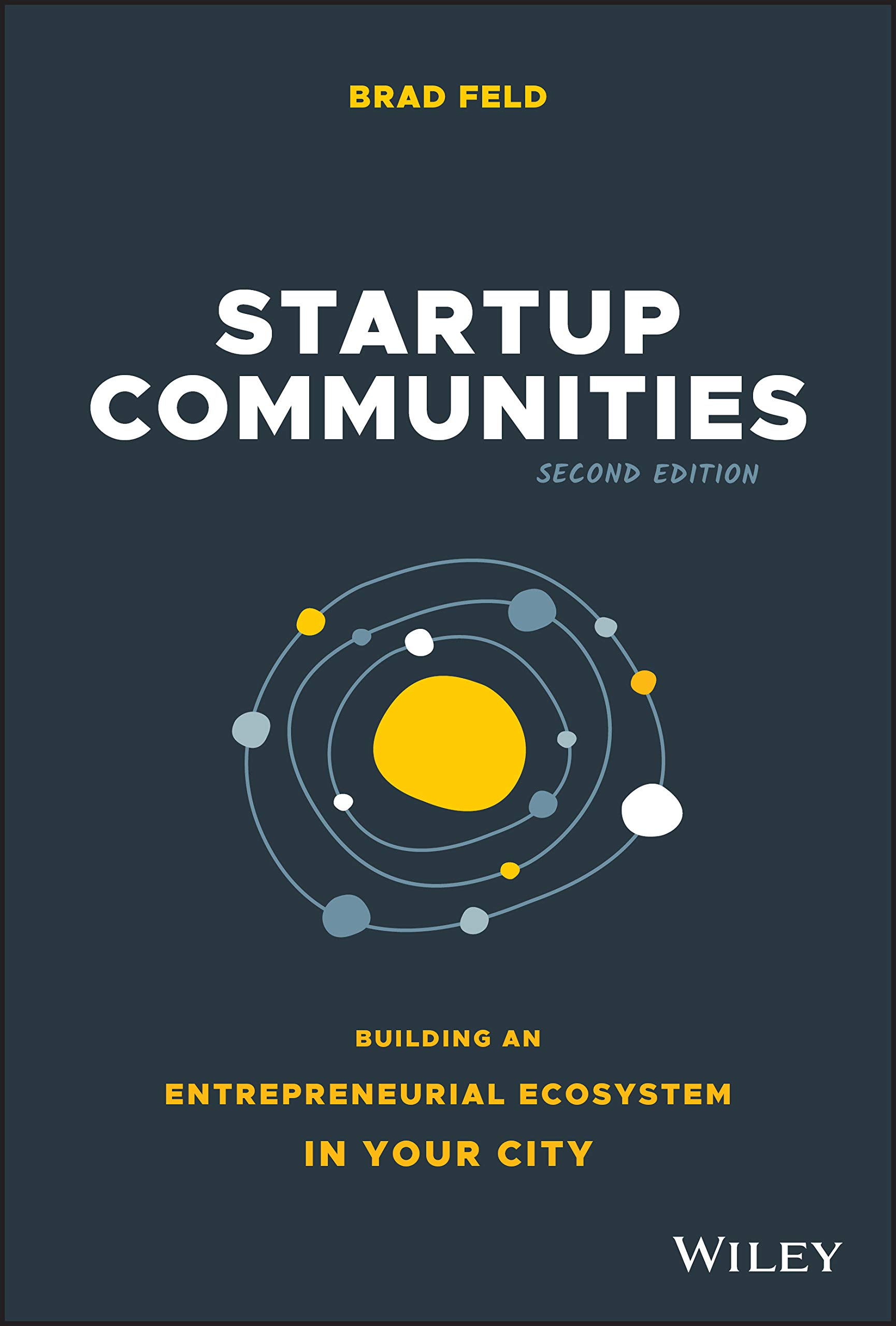 Startup Communities – Building an Entrepreneurial Ecosystem in Your City, Second Edition
