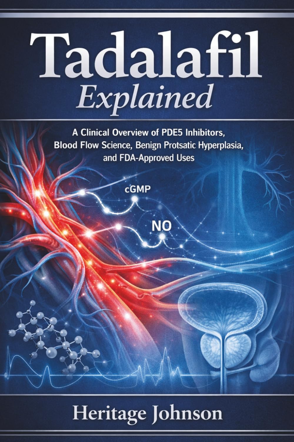 TADALAFIL EXPLAINED: A Clinical Overview of PDE5 Inhibitors, Blood Flow Science, Benign Prostatic Hyperplasia, and FDA-Approved Uses