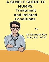 A Simple Guide to Mumps, Treatment and Related Diseases (A Simple Guide to Medical Conditions)