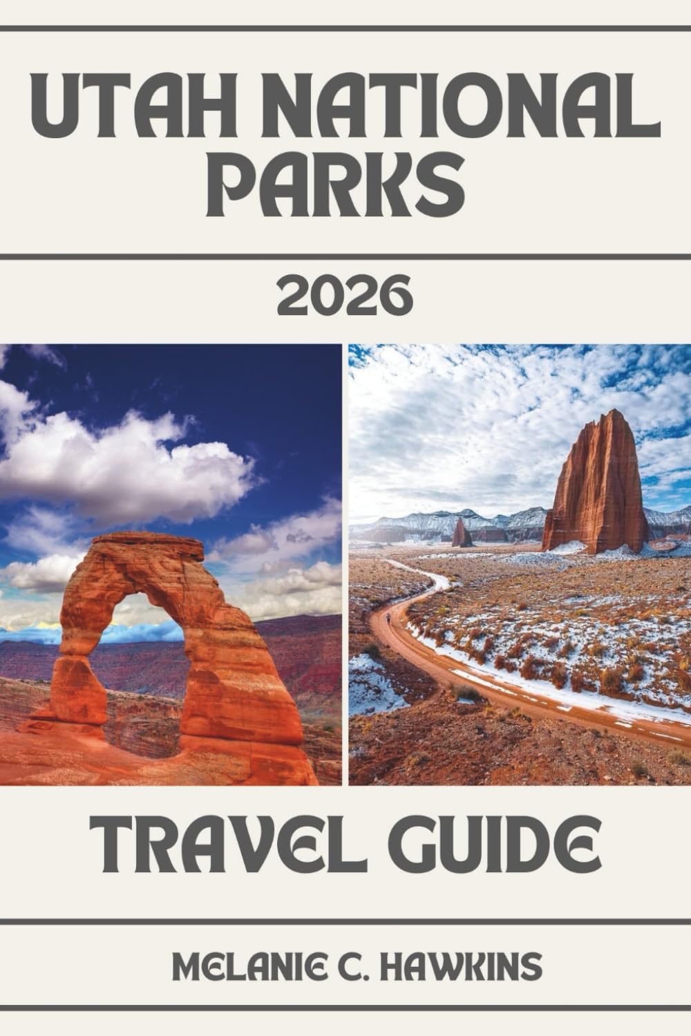 UTAH NATIONAL PARKS TRAVEL GUIDE 2026: Insider’s Guide to Zion, Bryce Canyon, Arches, Canyonlands & Capitol Reef - Maps, Itineraries, Scenic Drives, ... Trip Planning, Travel Tips & Hidden Gems.