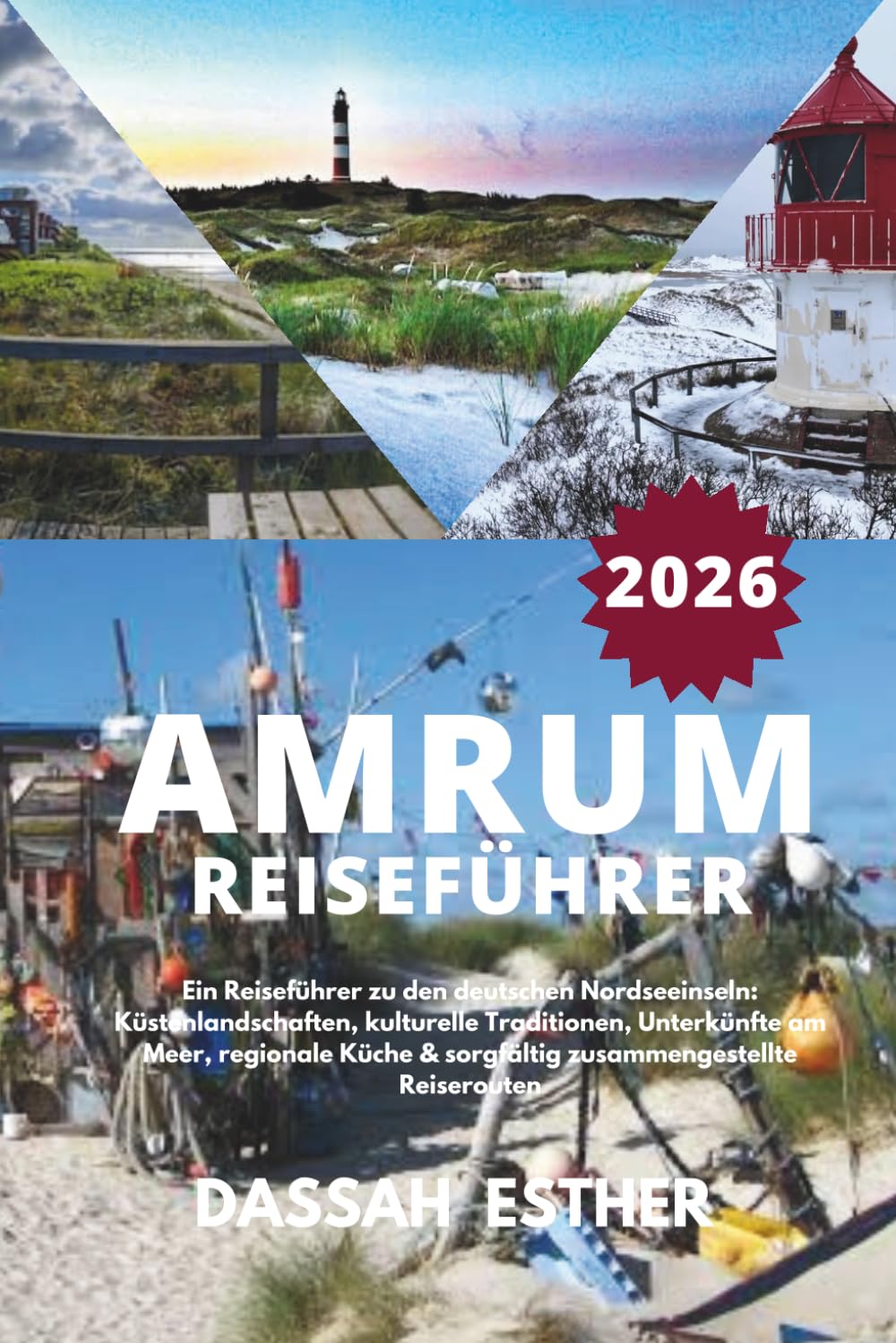AMRUM REISEFÜHRER 2026: Ein Reiseführer zu Deutschlands Nordseeinseln, Küstenlandschaften, kulturellen Traditionen, Unterkünften am Meer, regionaler ... sorgfältig zusammengestellten Reiserouten.