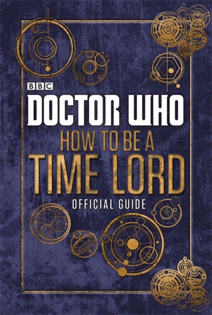 Doctor Who: How to be a Time Lord - The Official G