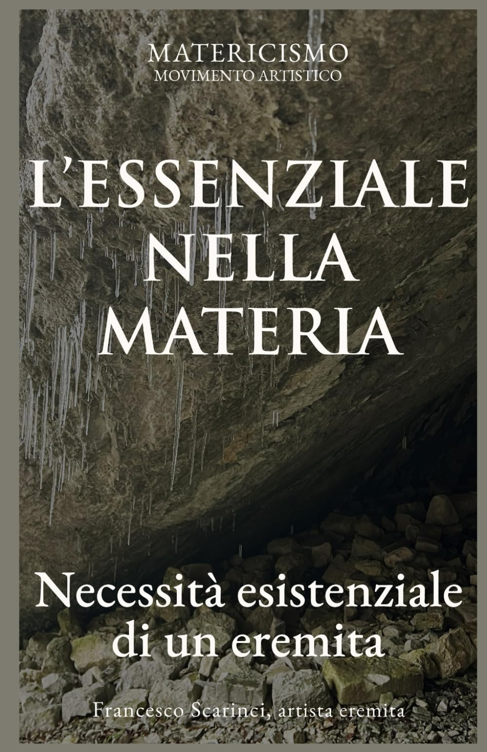 L'ESSENZIALE NELLA MATERIA: Necessità esistenziale di un eremita