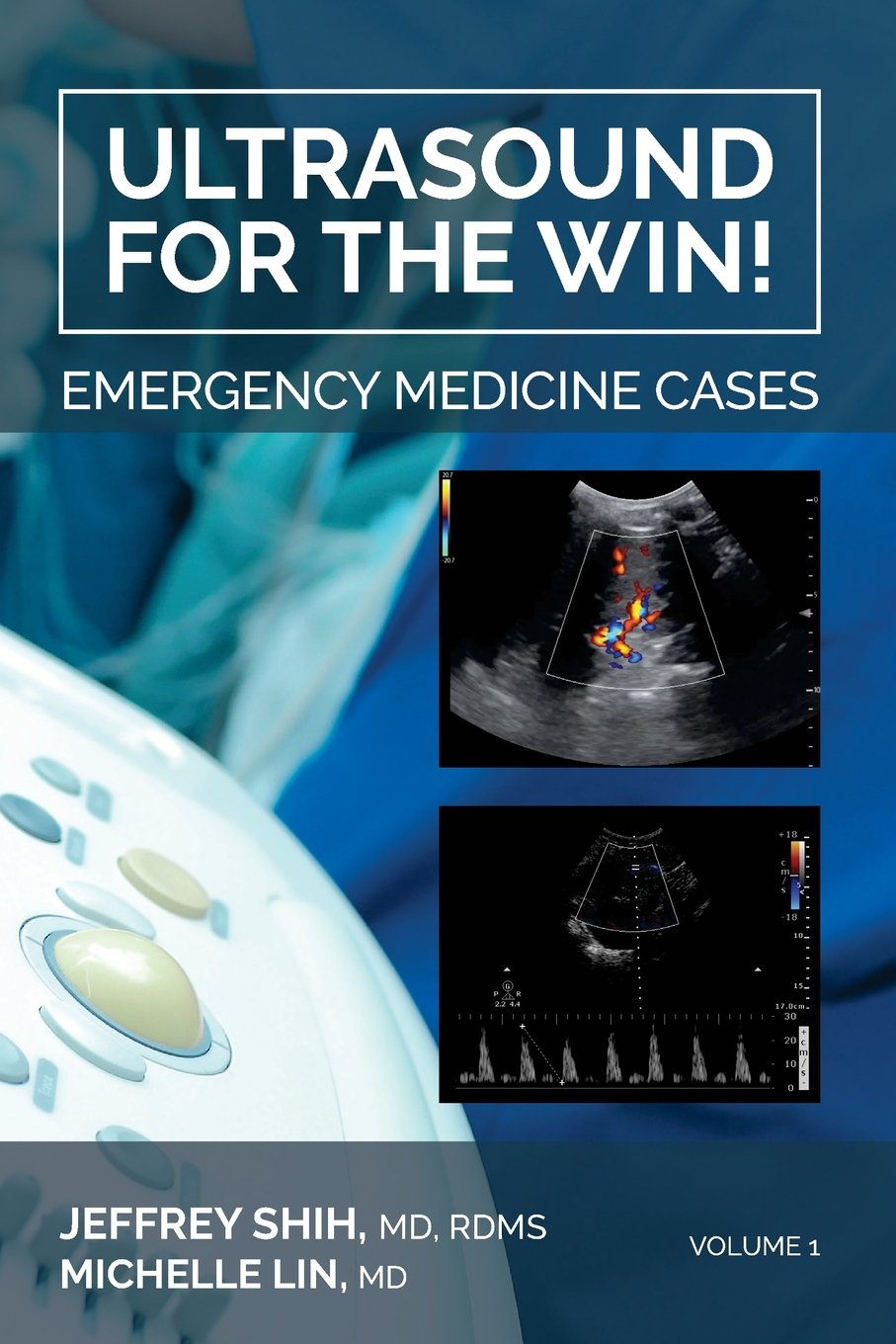 Ultrasound for the Win!: Emergency Medicine Cases: Volume 1