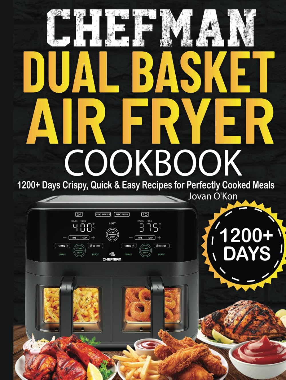 Chefman Dual Basket Air fryer Cookbook: 1200+ Days Crispy, Quick & Easy Recipes for Perfectly Cooked Meals