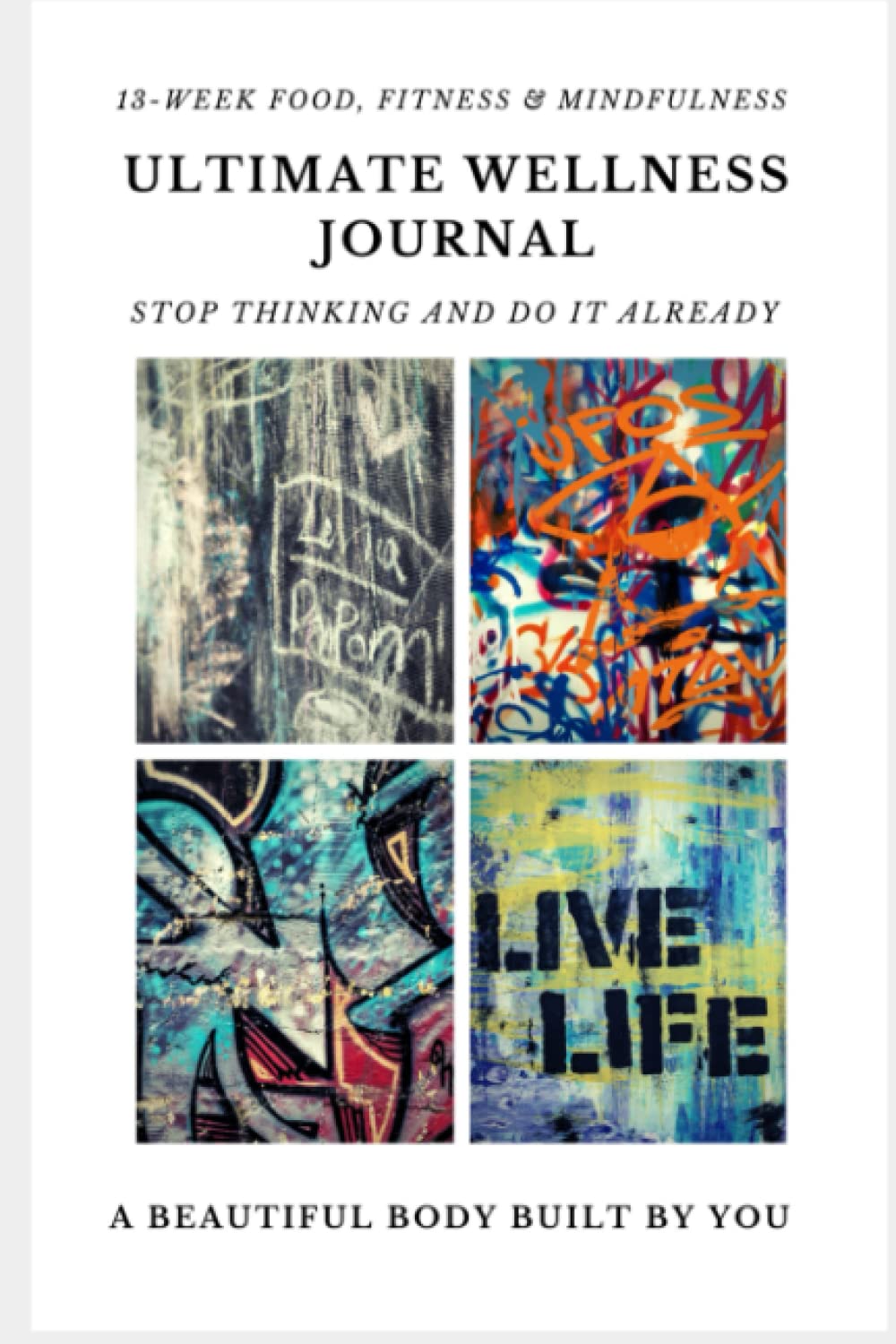 Food, Fitness & Mindfulness Journal. The Ultimate Health & Wellness Journal with Prompts for Nutrition, Exercise & Mental Health