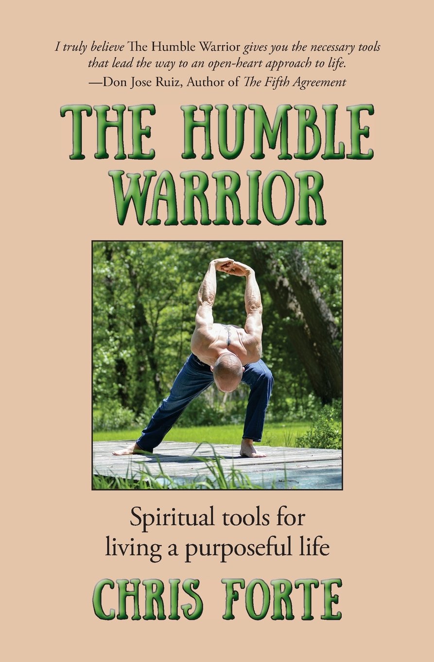 The Humble Warrior: Spiritual tools for living a purposeful life