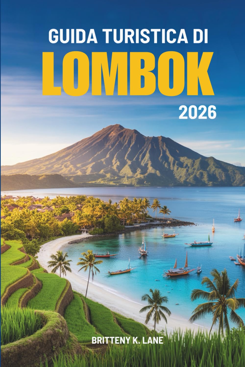 GUIDA TURISTICA DI LOMBOK 2026: “Esplorazione e cultura su una tranquilla isola indonesiana”