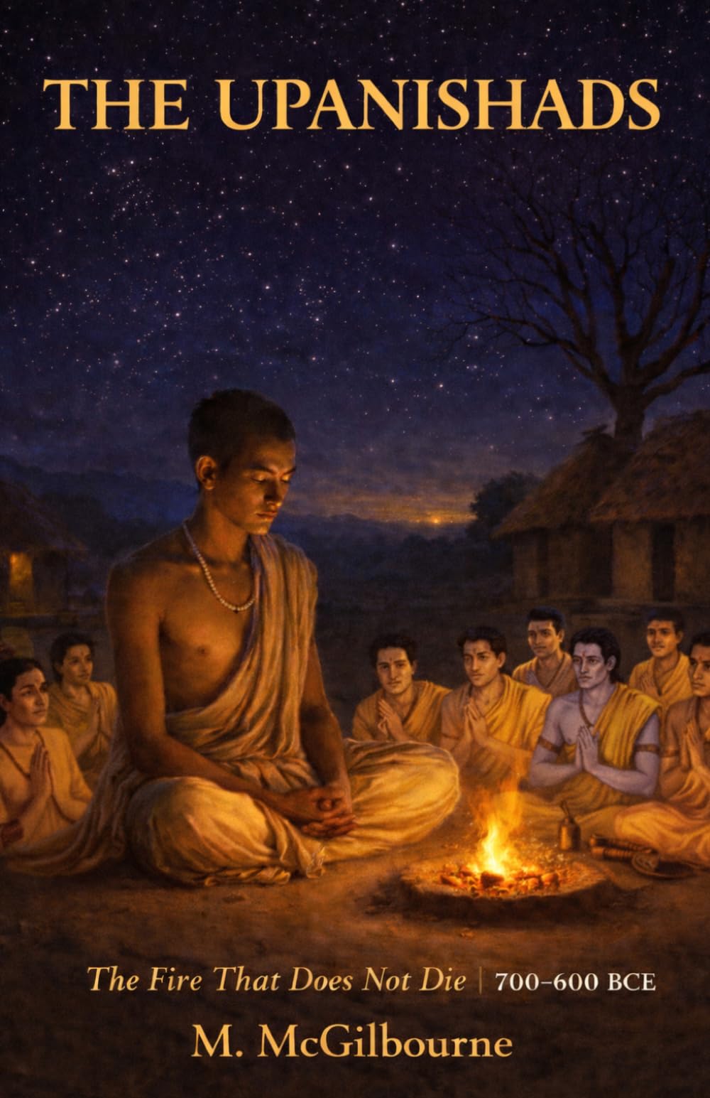 The Upanishads: The Fire That Does Not Die | 700–600 BCE (BEYOND HIS STORY WE STAND)