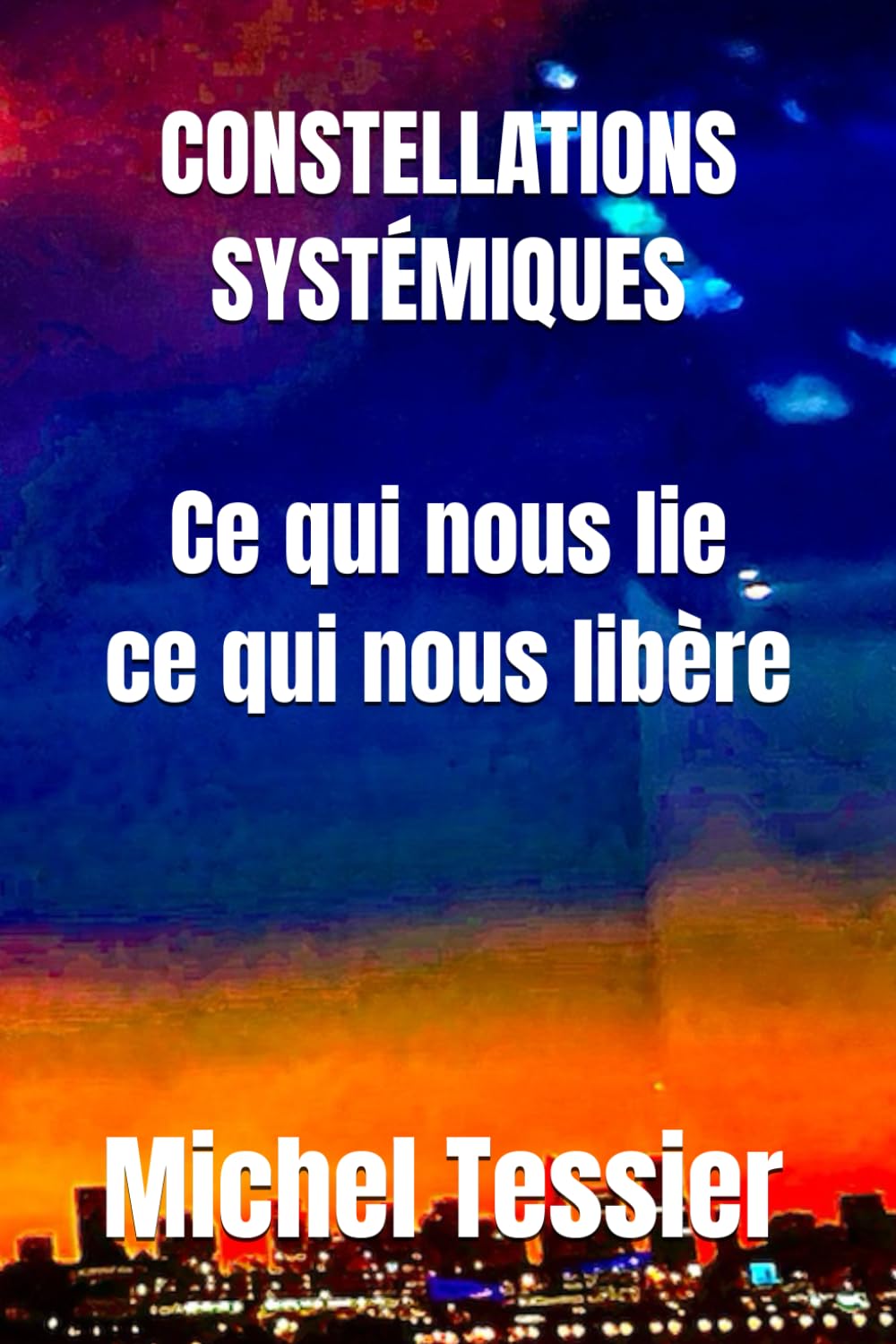 Constellations Systémiques Ce qui nous Lie Ce qui nous Libère