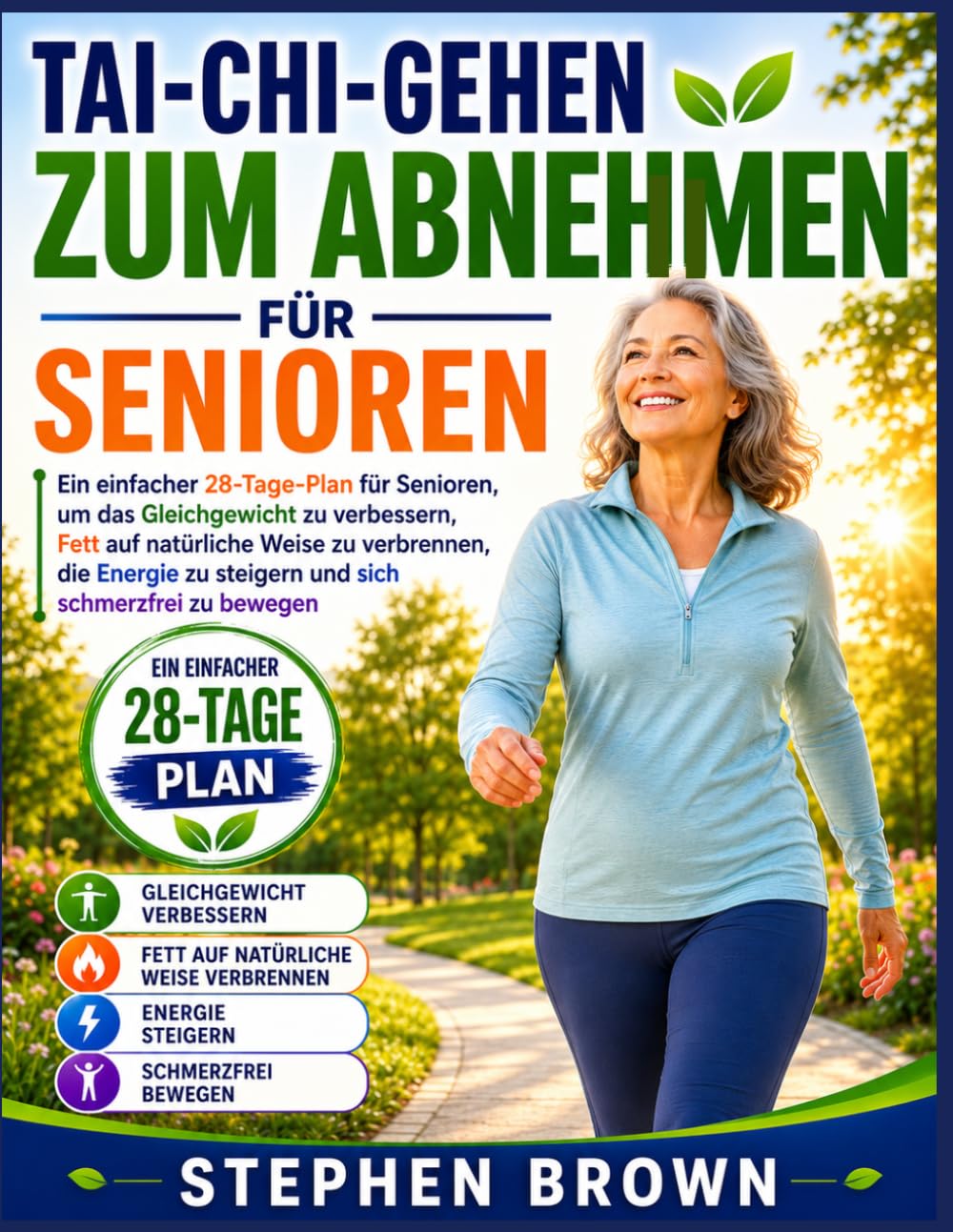 Tai-Chi-Gehen Zum Abnehman für senioren: Ein einfacher 28-Tage-Plan für Senioren, um das Gleichgewicht zu verbessern, Fett auf natürliche Weise zu ... zu steigern und sich schmerzfrei zu bewegen