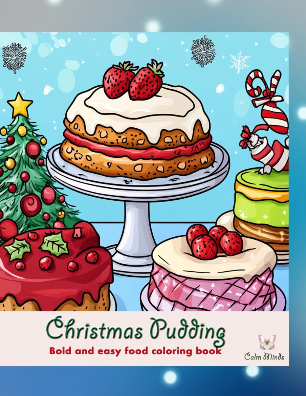 Christmas pudding: Bold and easy food coloring book with Christmas cakes and sweets and treats.
