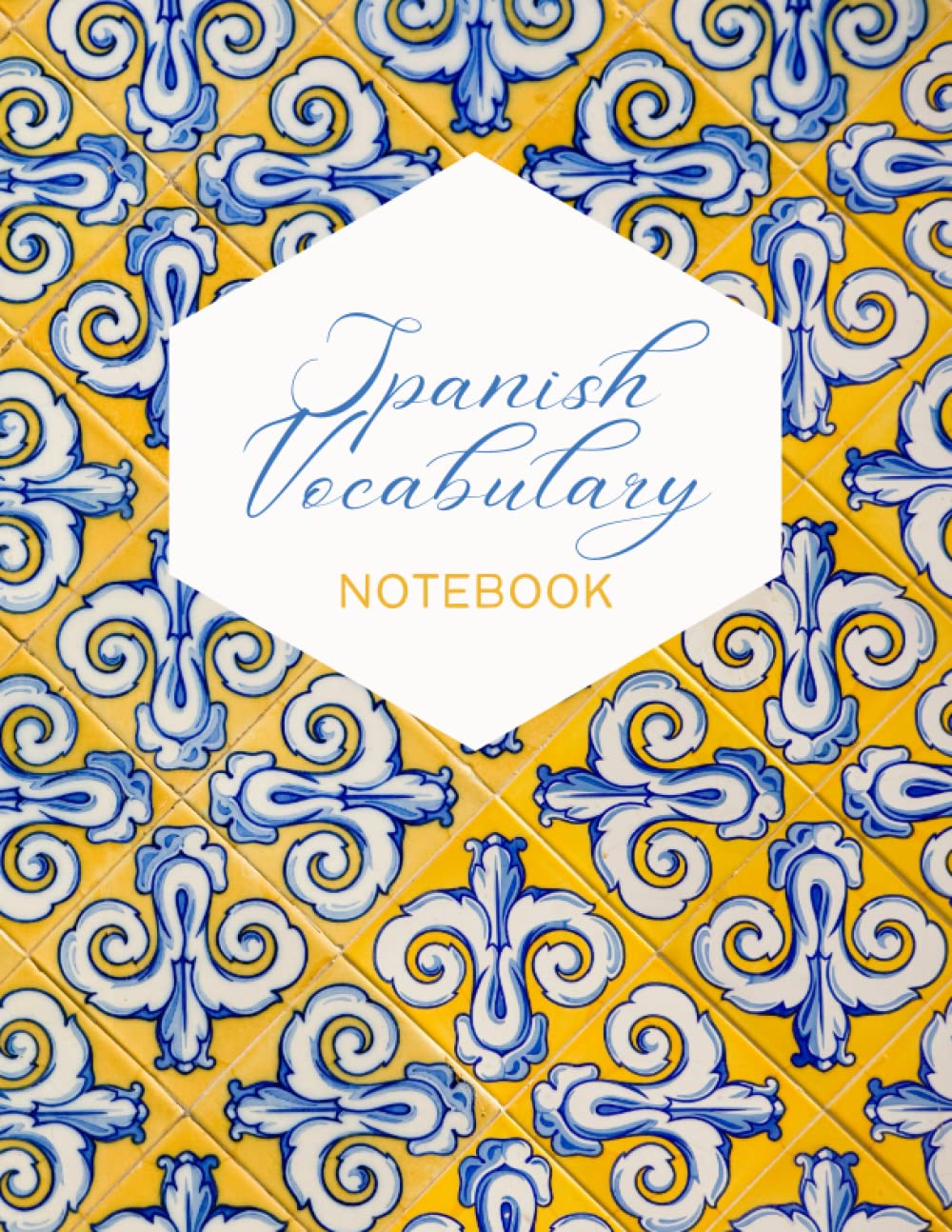 Spanish Vocabulary Notebook: Blue Tiles Theme Workbook, Master Spanish Language, Worksheets to Help in Remembering Spanish Word&Improving The Writing, ... Down Spanish Words with their Translation