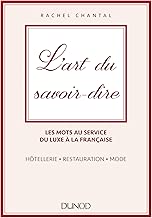 Download L'art du savoir-dire - Les mots au service du luxe à la française. Hôtellerie, restauration, mode: Les mots au service du luxe à la française - hôtellerie, restauration, mode PDF