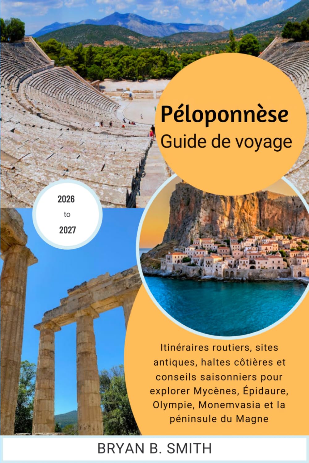 Péloponnèse Guide de voyage 2026-2027: Itinéraires routiers, sites antiques, haltes côtières et conseils saisonniers pour explorer Mycènes, Épidaure, Olympie, Monemvasia et la péninsule du Magne