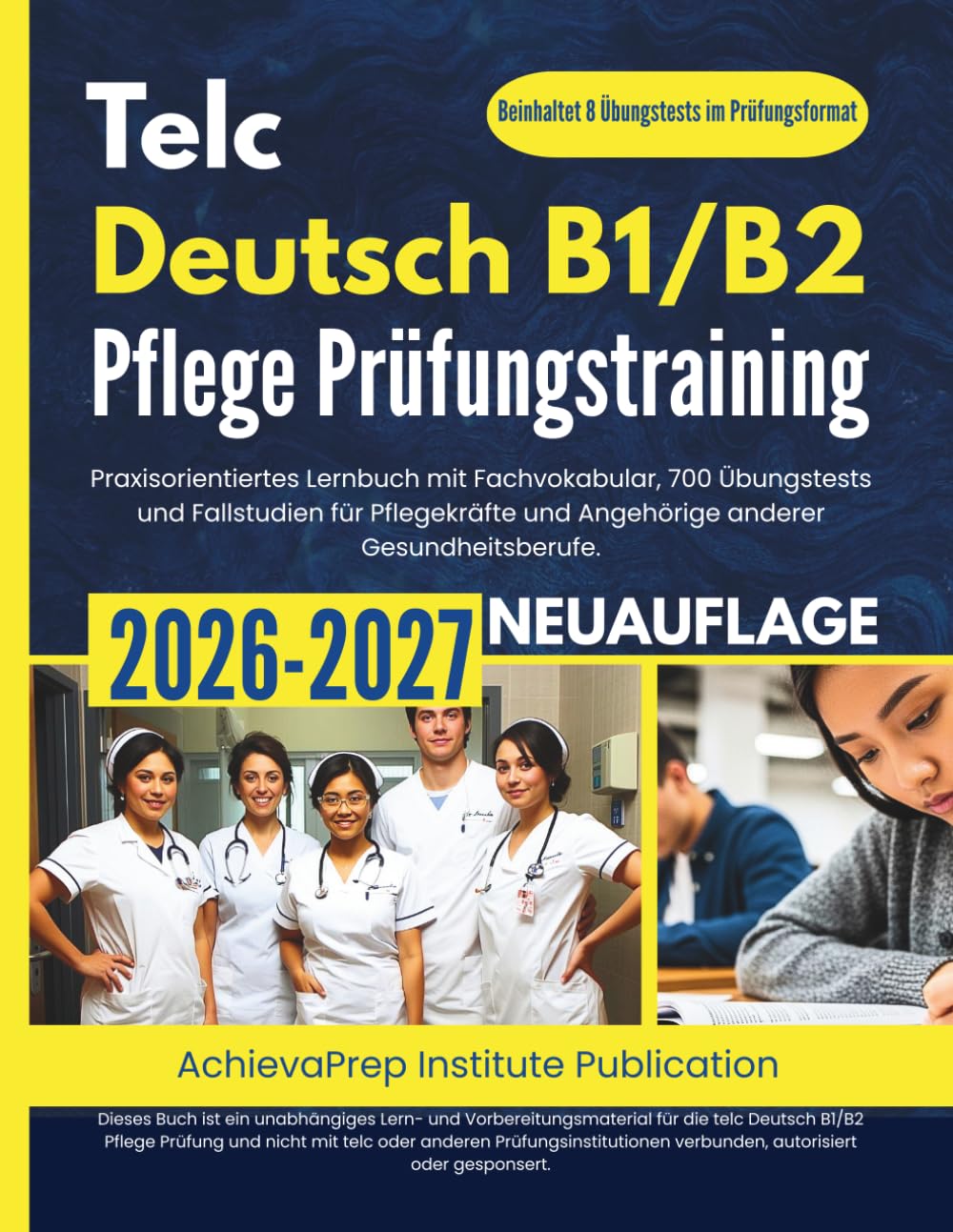Telc Deutsch B1/B2 Pflege Prüfungsvorbereitung 2026–2027: Praxisorientiertes Lernbuch mit Fachvokabular, 700 Übungstests und Fallstudien für Pflegekräfte und Angehörige anderer Gesundheitsberufe.