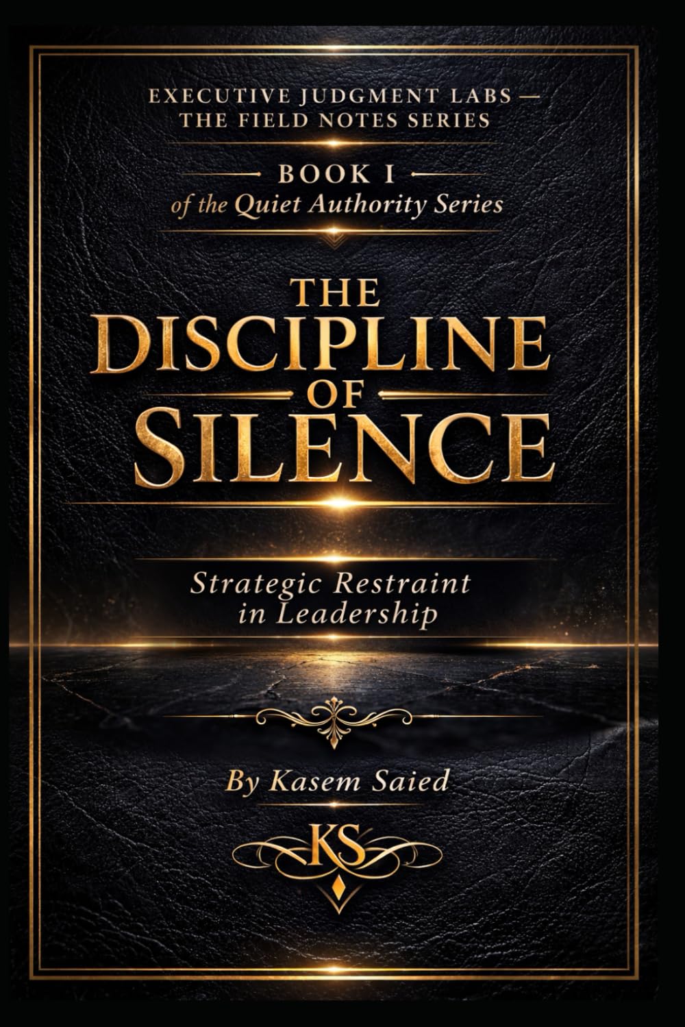 The Discipline Of Silence: Strategic Restraint in Leadership
