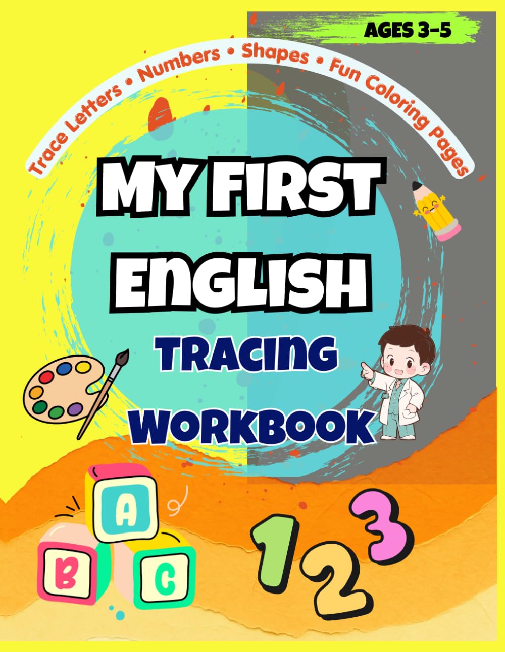 My First English Tracing Workbook: Trace Letters, Numbers and Shapes for Kids Ages 3-5