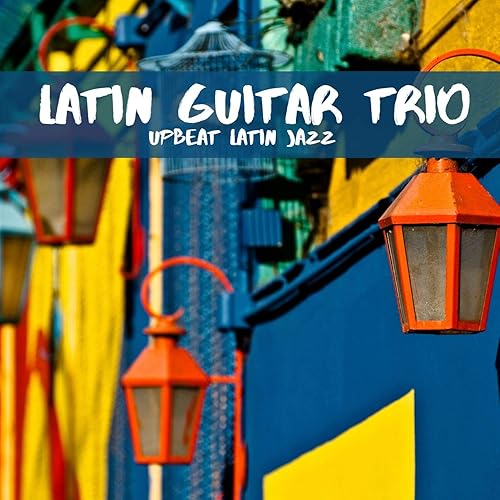 Uplifting Latin Jazz Background Music By Latin Guitar Trio On Amazon Music Amazon Com Uplifting Latin Jazz Background Music By Latin Guitar Trio On Amazon Music Amazon Com