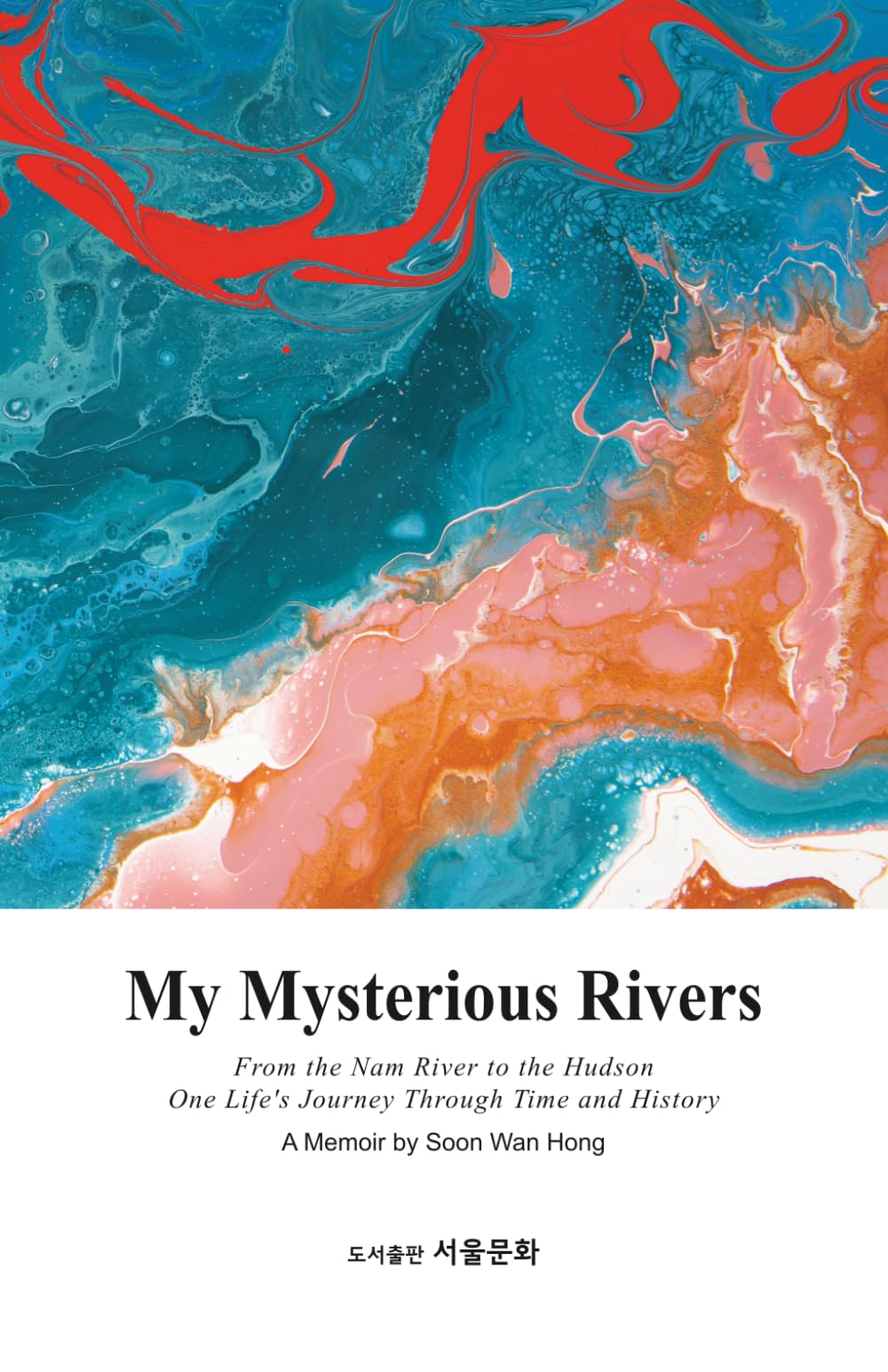 My Mysterious Rivers: From the Namgang River to the Hudson, a human's time and history