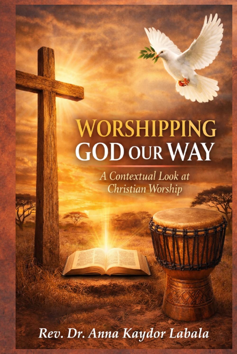 WORSHIPPING GOD OUR WAY: A Contextual Look at Christian Worship
