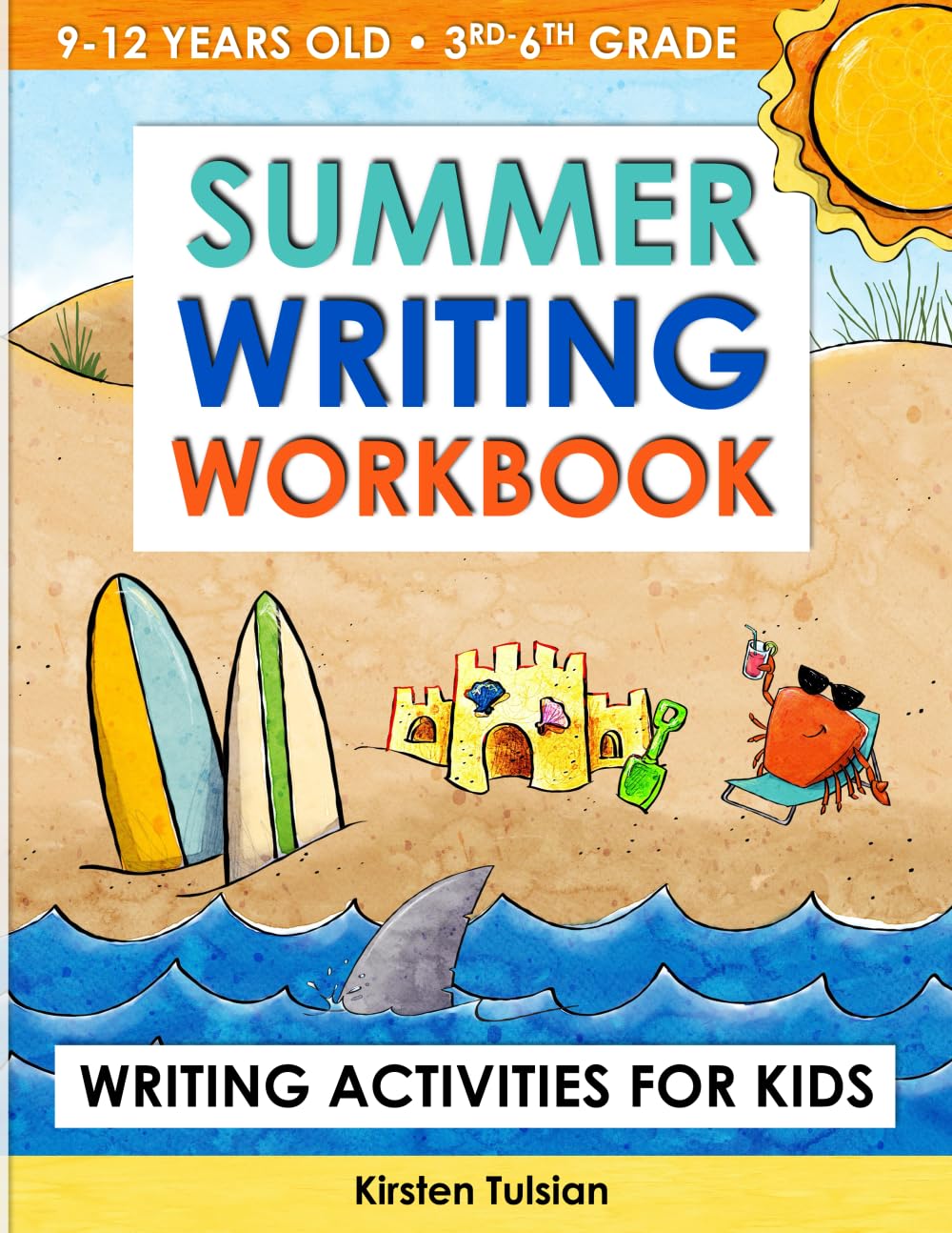 Summer Writing Workbook: Writing Activities for Kids in 3rd, 4th, 5th, and 6th Grade