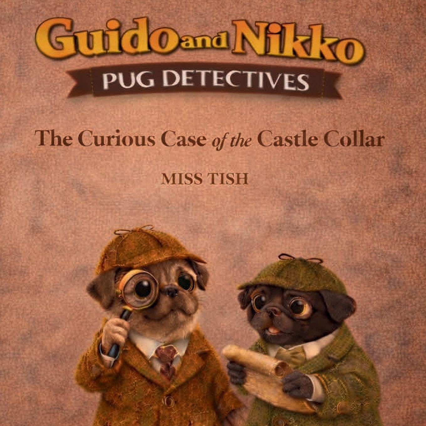 Guido and Nikko pug detectives the case of the castle collar