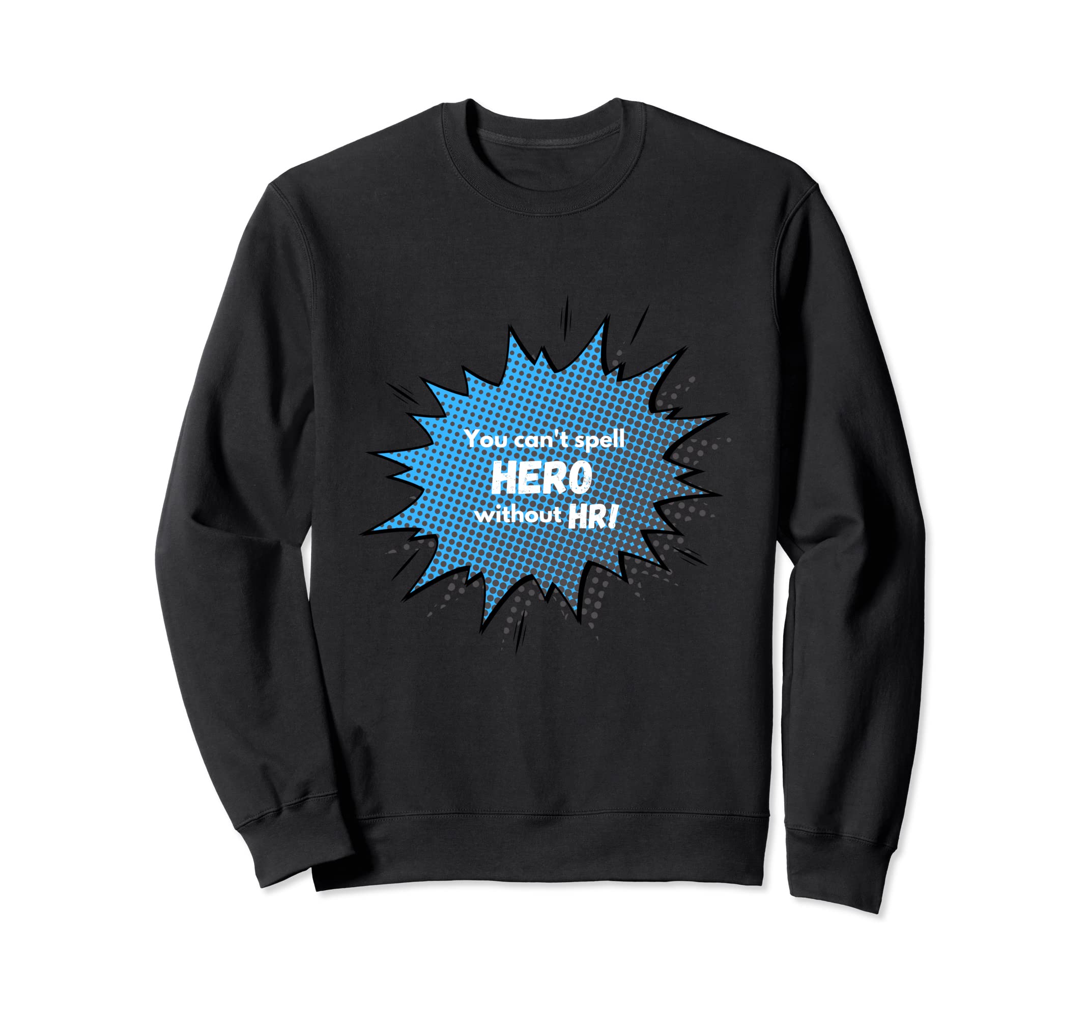 You can't spell HERO without HR Sweatshirt