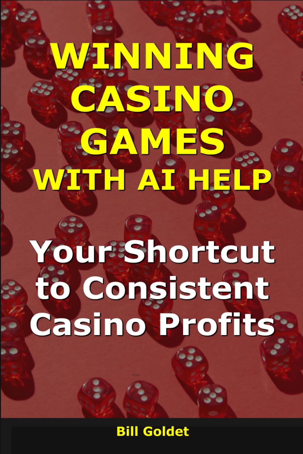 Winning Casino Games with AI Help: Your Shortcut to Consistent Casino Profits (AI for Big Wins)