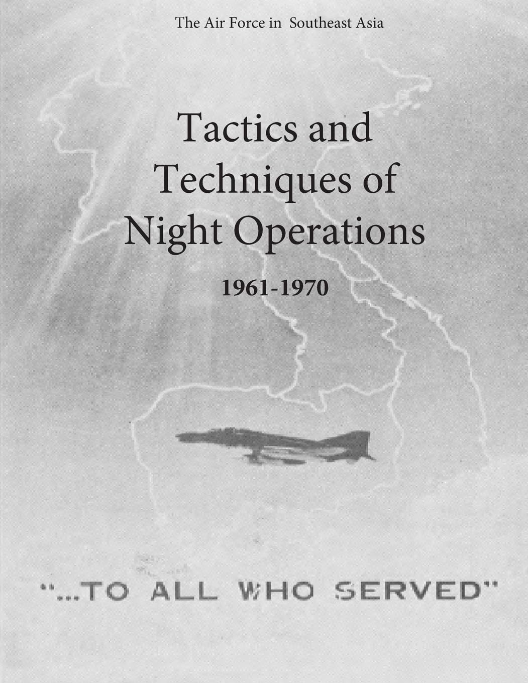 Tactics and Techniques of Night Operations 1961-1970 (The Air Force in Southeast Asia)