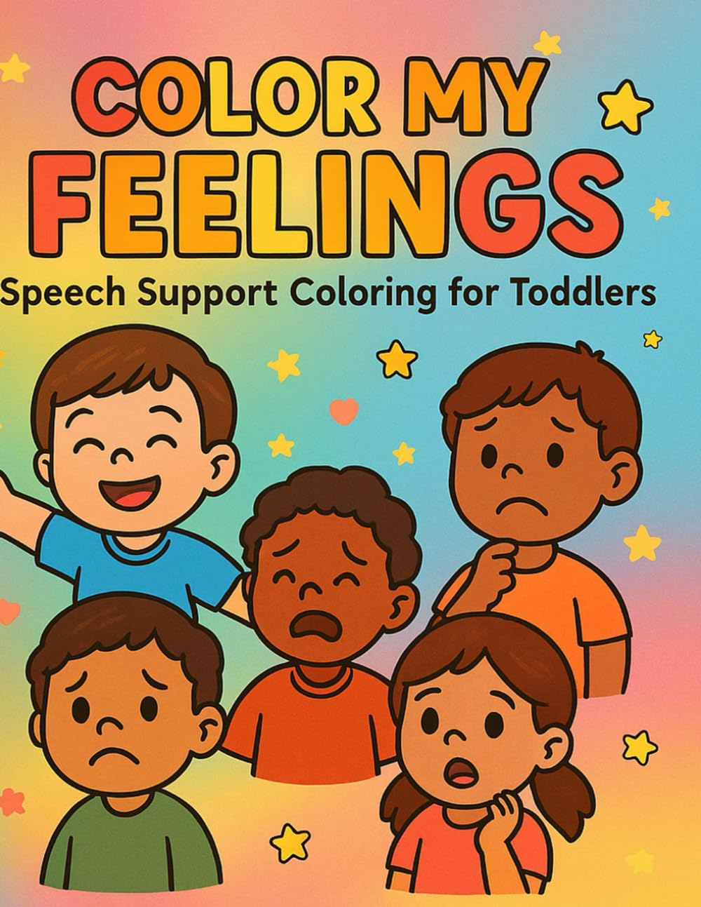 Color My Feelings | Speech Support Coloring for Kids: Help Toddlers Recognize Emotions, Build Vocabulary, and Express Themselves — One Color at a Time