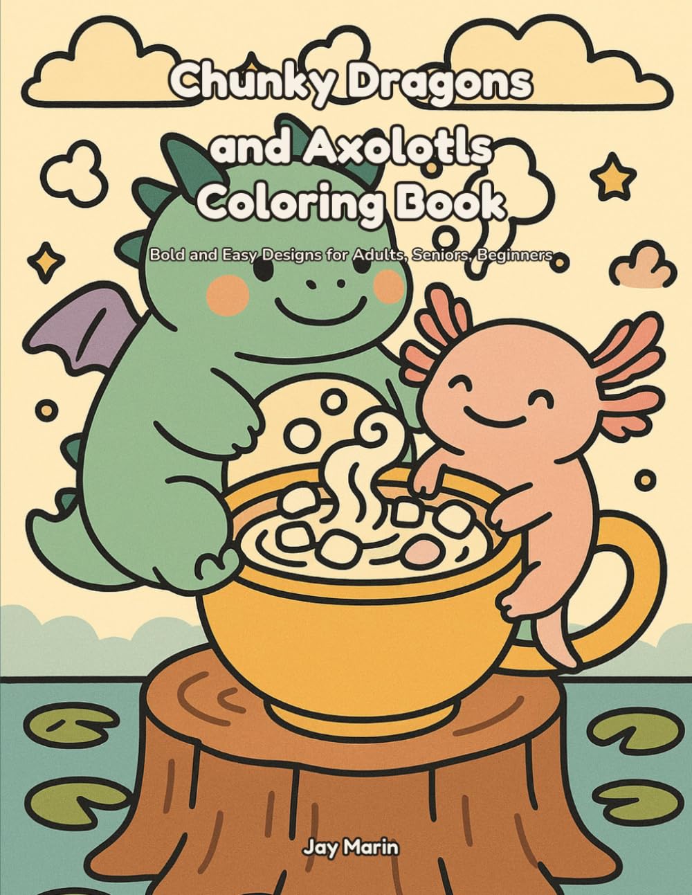 Chunky Dragons and Axolotls Coloring Book: Bold and Easy Designs for Adults, Seniors, Beginners