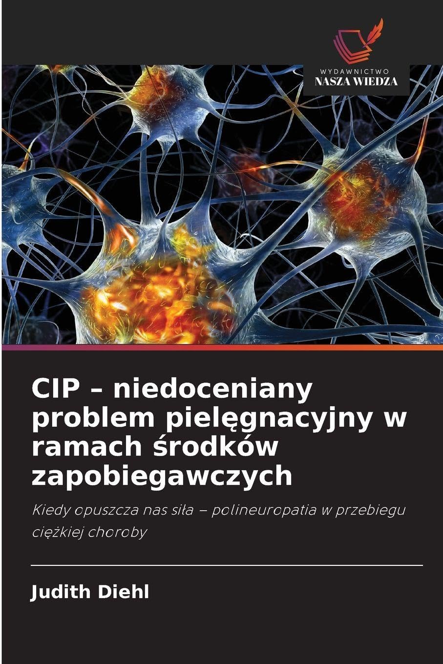 CIP - niedoceniany problem pielęgnacyjny w ramach środków zapobiegawczych: Kiedy opuszcza nas si¿a - polineuropatia w przebiegu ci¿¿kiej choroby