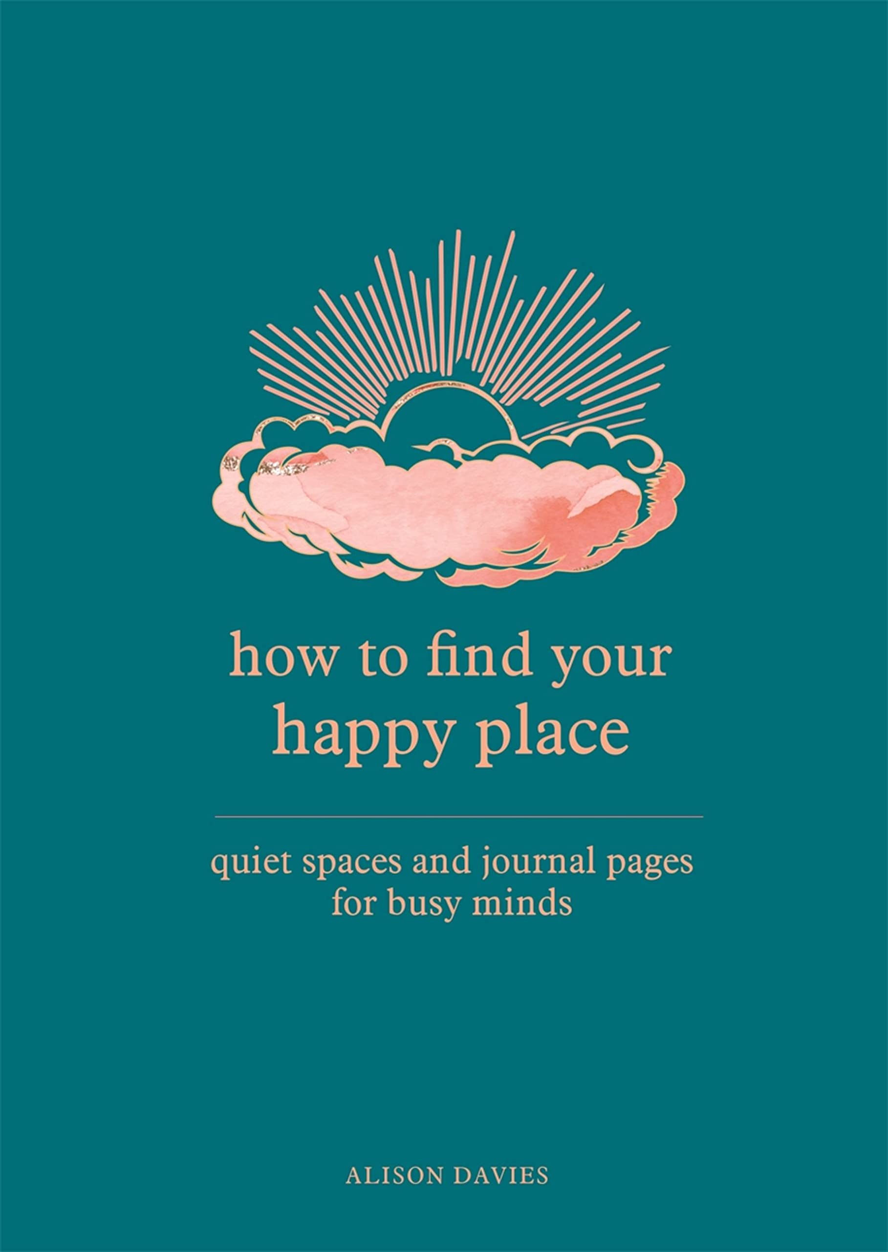 How To Find Your Happy Place Journal Davies, Alison Hardcover New