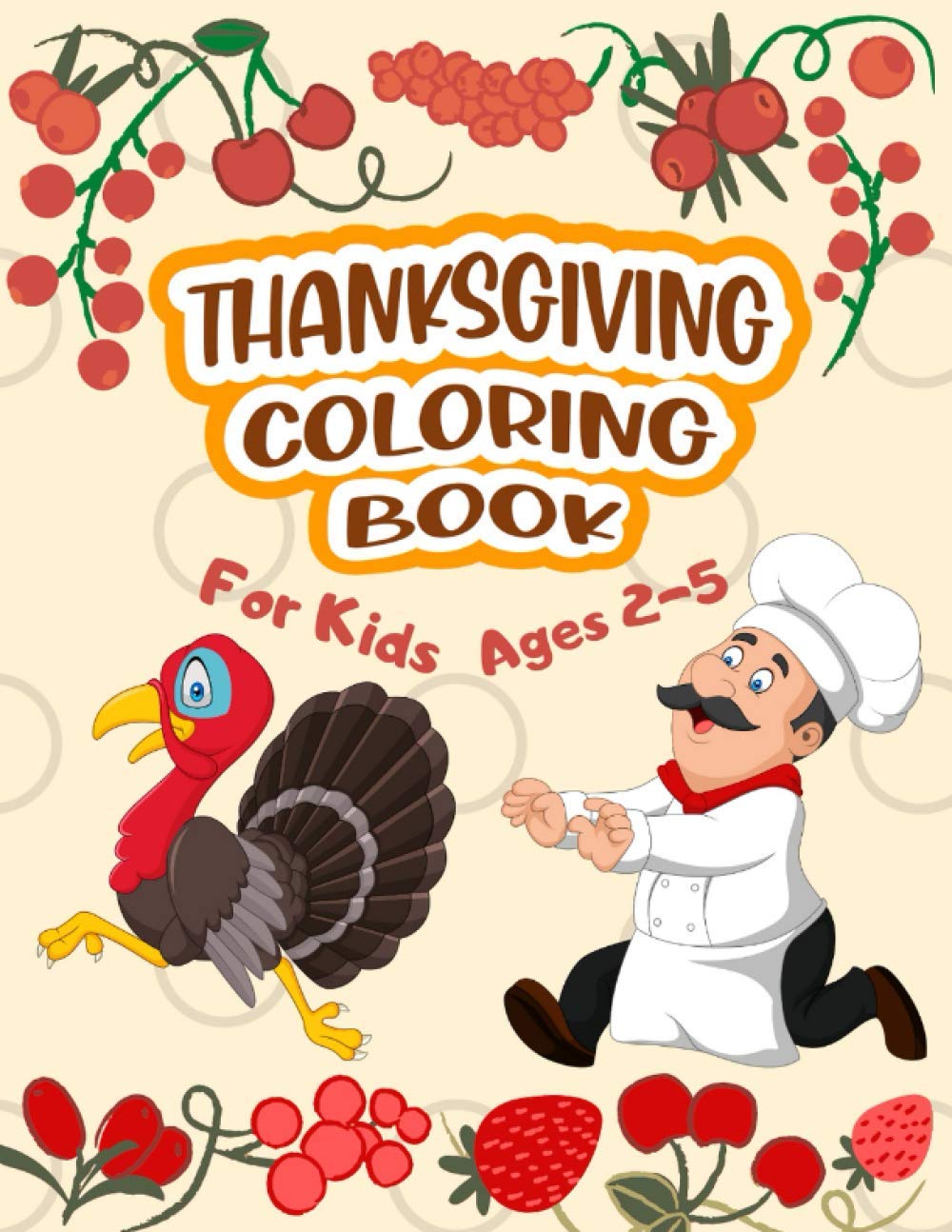 Thanksgiving Coloring Book For Kids Ages 2-5: The Perfect Gift for the First Thanksgiving Day for Toddlers and Preschool (Over 30 Big & Fun and Easy Images)