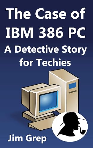 The Case of IBM 386 PC: A Detective Story for Techies
