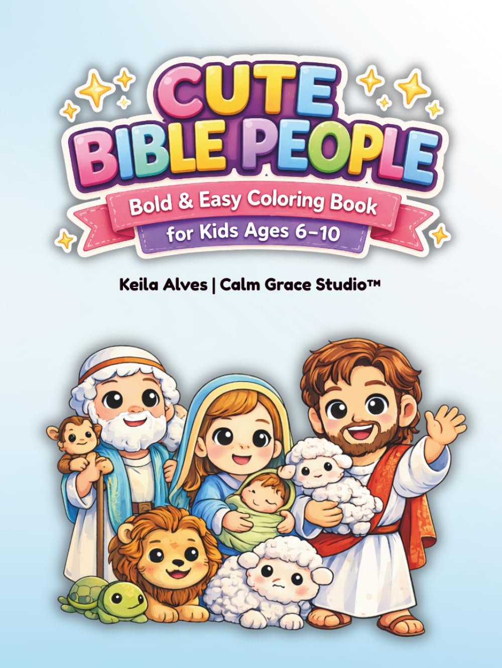 Cute Bible People | Bold and Easy Coloring Book for Kids age 6-10: Bold and Easy Coloring Book for Kids Ages 6-10: Simple and Fun Faith-Filled Bible ... Toddlers and Beginners Faith-Filled Beginners