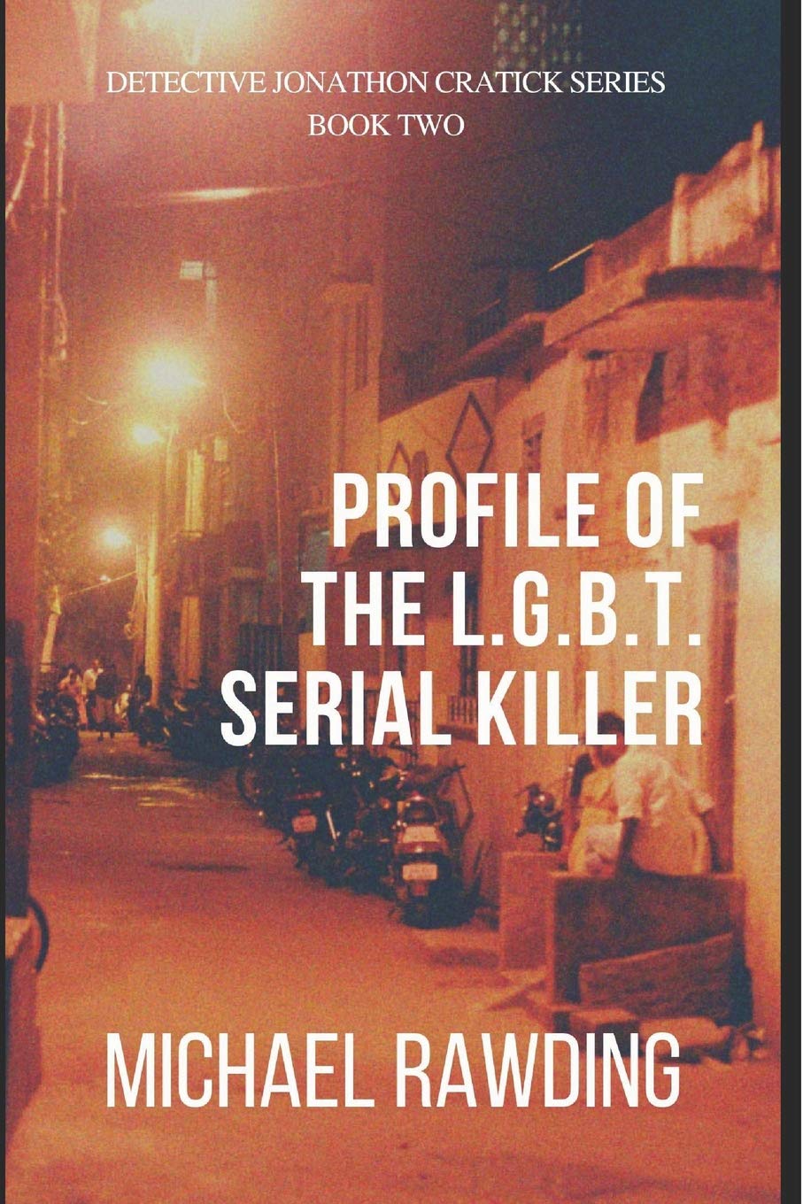 Profile of the L.G.B.T. Serial Killer: Detective Jonathon Cratick Series