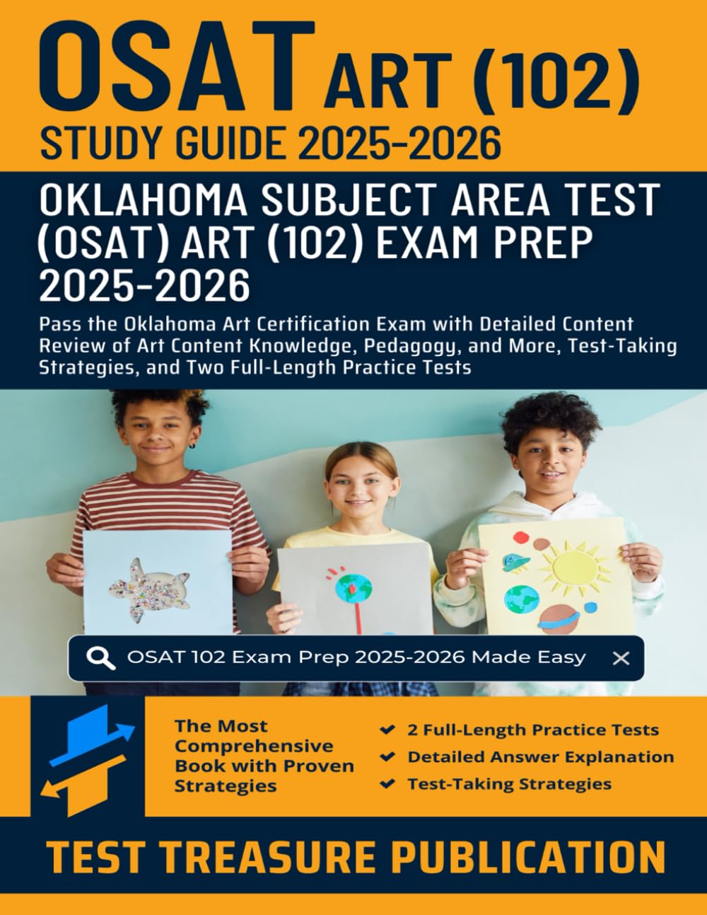 OSAT Art (102) Study Guide 2025–2026: Pass the Oklahoma Art Certification Exam with Detailed Content Review of Art Content Knowledge, Pedagogy, and ... and Two Full-Length Practice Tests