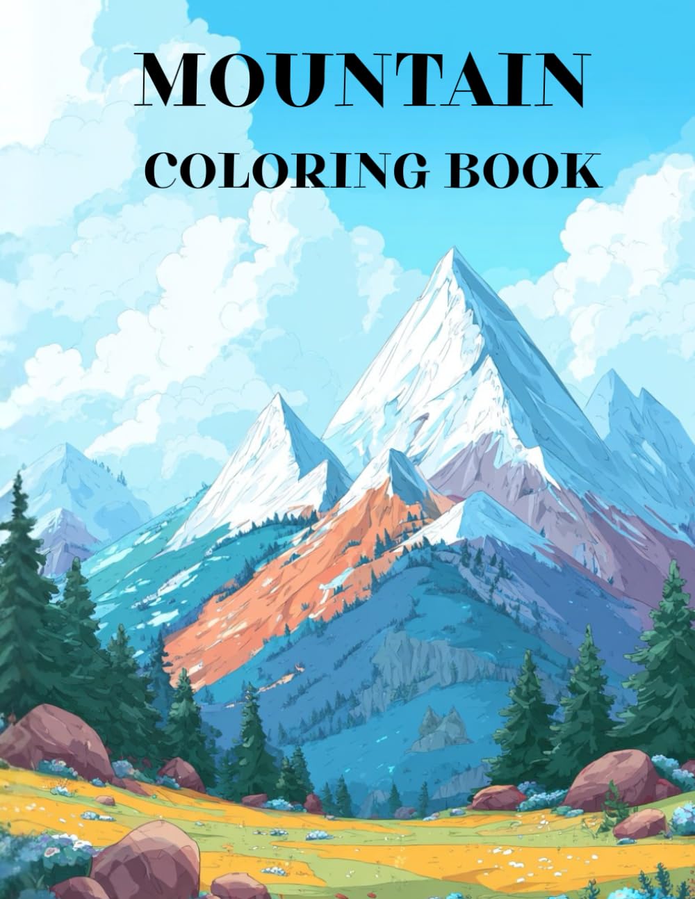 Mountain Coloring Book: Majestic Peaks, Wild Landscapes and Nature Wonders to Color (Nature Explorer Coloring Series)