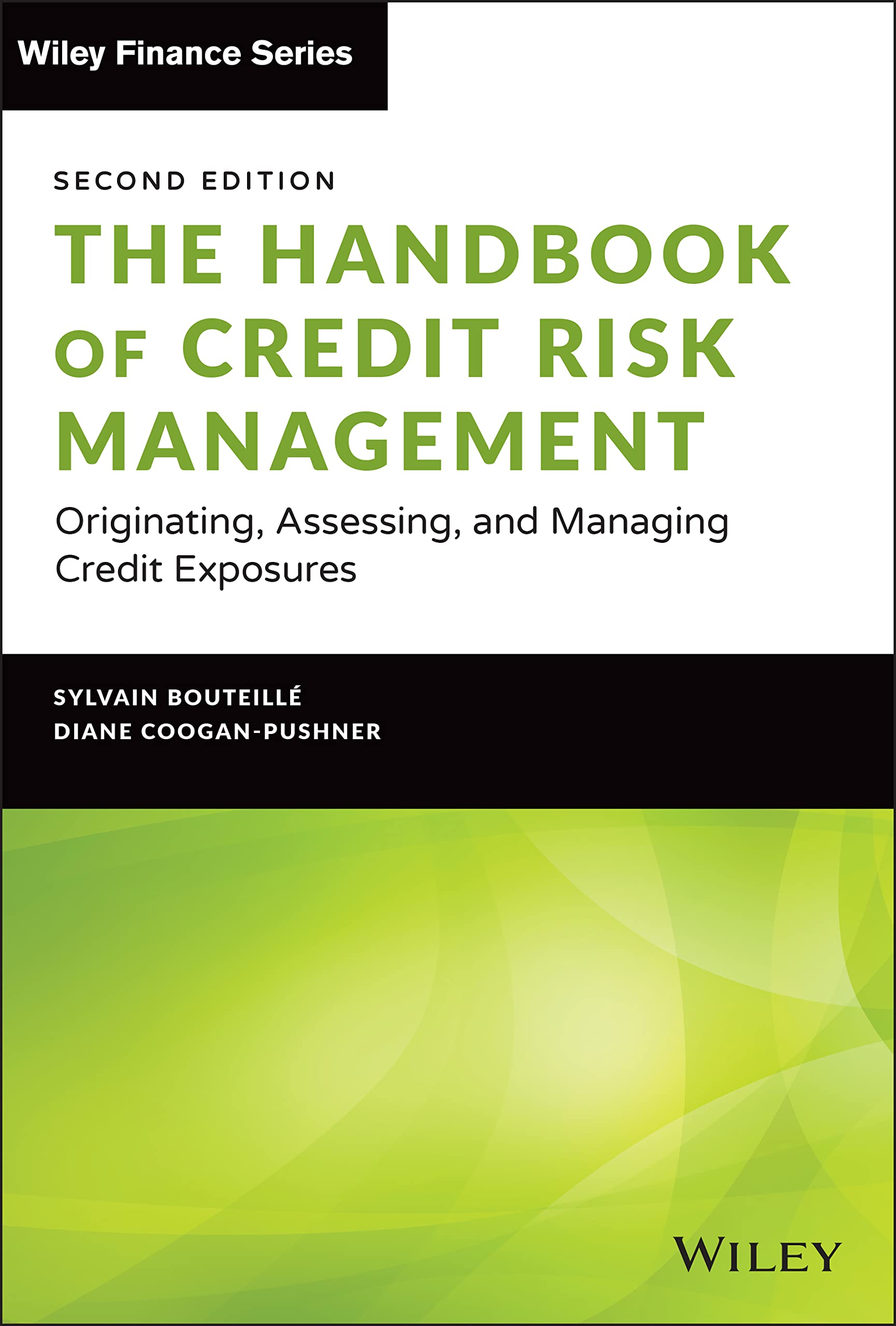 Sylvain BouteilleWILEY The Handbook of Credit Risk Management: Originating, Assessing, and Managing Credit Exposures