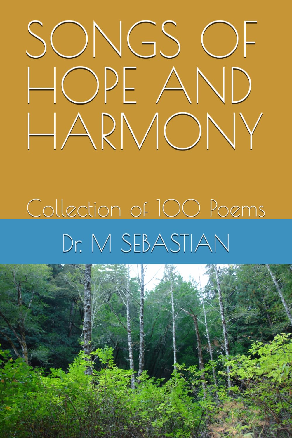 SONGS OF HOPE AND HARMONY: Collection of 100 Poems