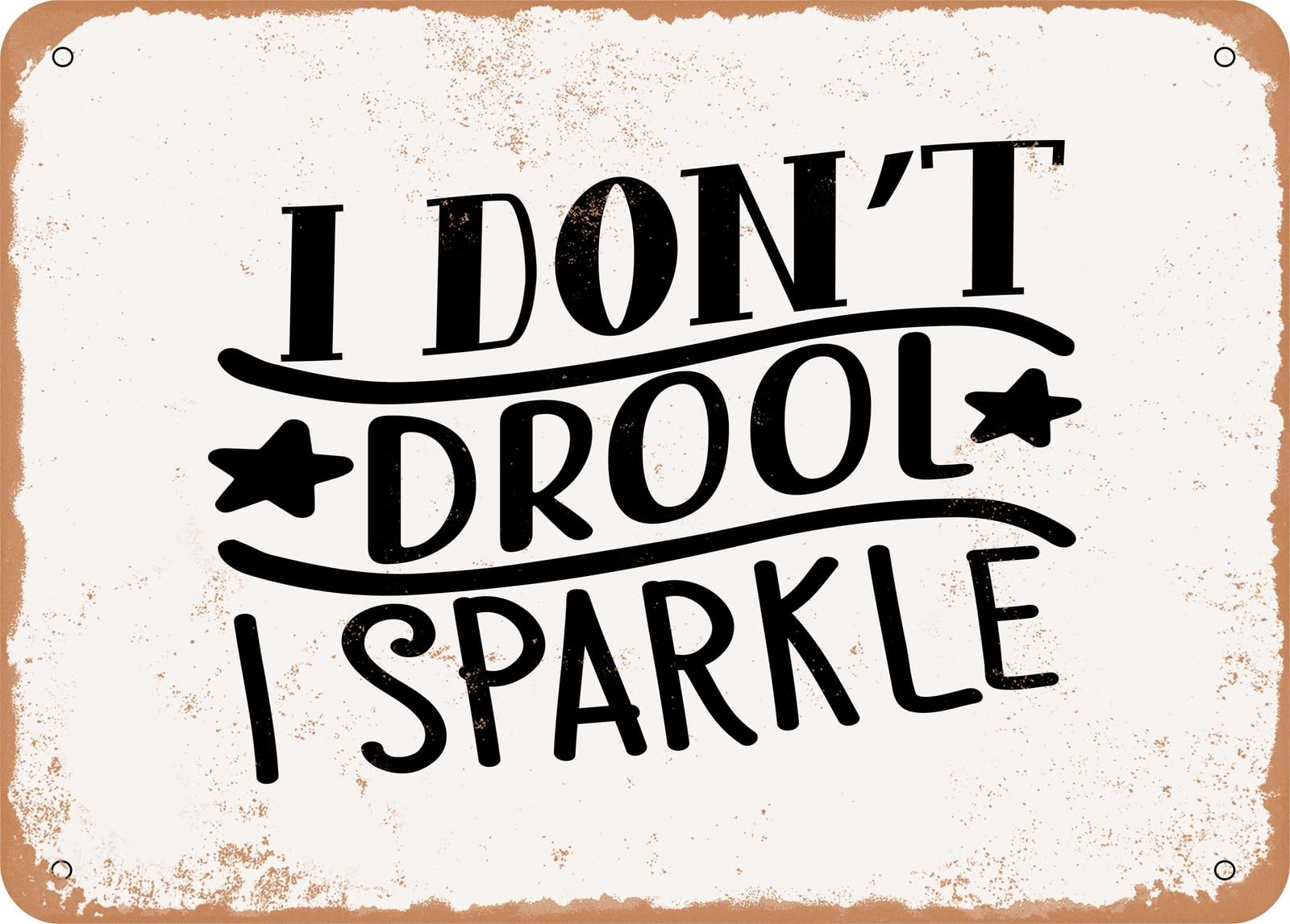 Miaomansenstore Metal Sign - I Don't Drool I Sparkle - Vintage Look Sign Home Decor