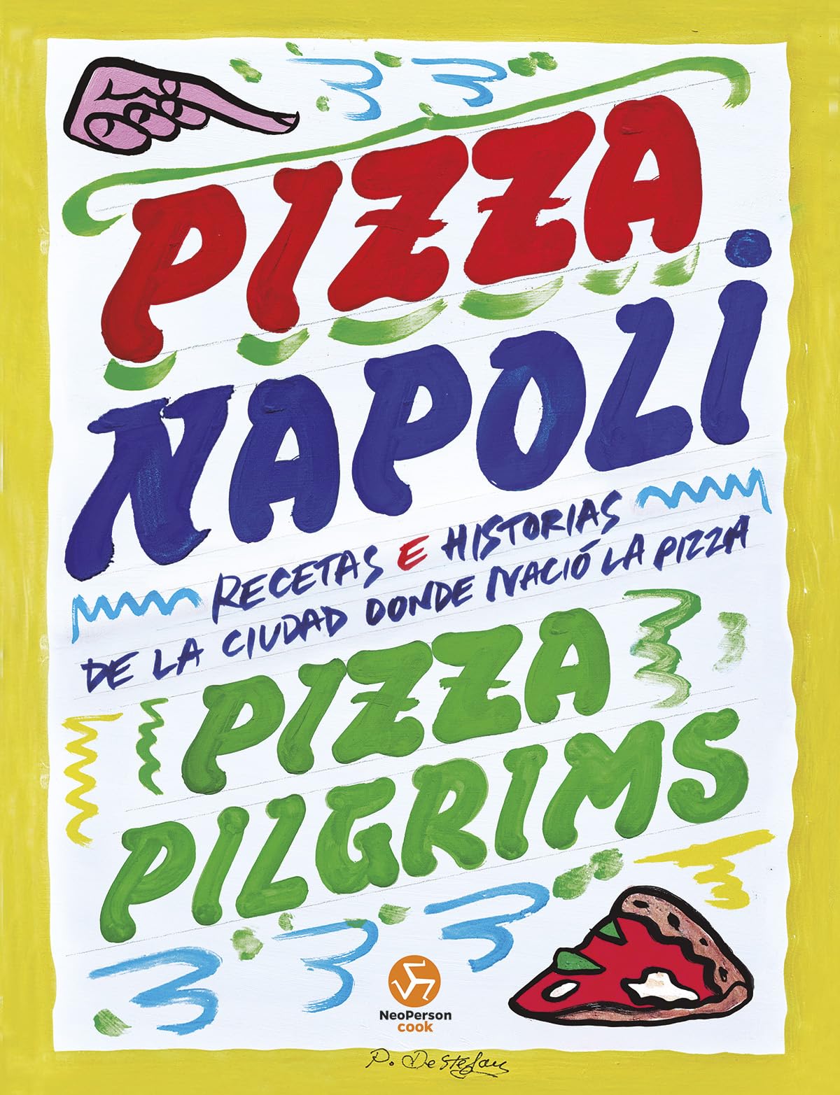 Pizza Napoli: Recetas e historias de la ciudad donde nació la pizza. (NeoPerson Cook)