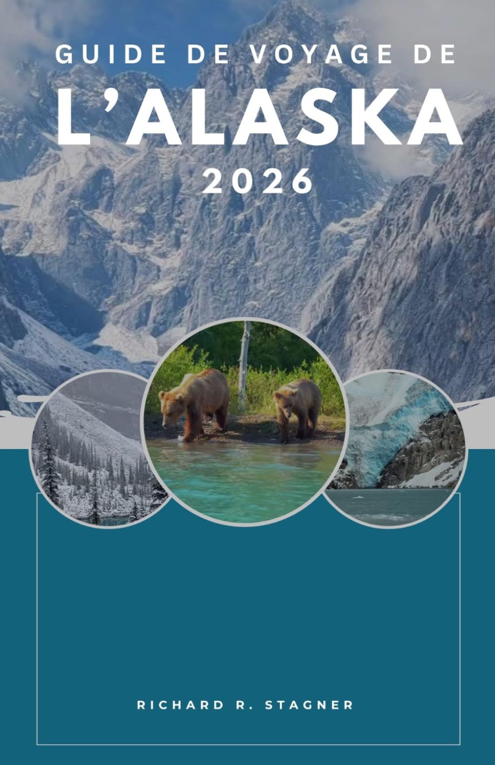 Guide de voyage de l'Alaska 2026: Votre compagnon complet pour découvrir les glaciers, les routes panoramiques et les aventures en pleine nature